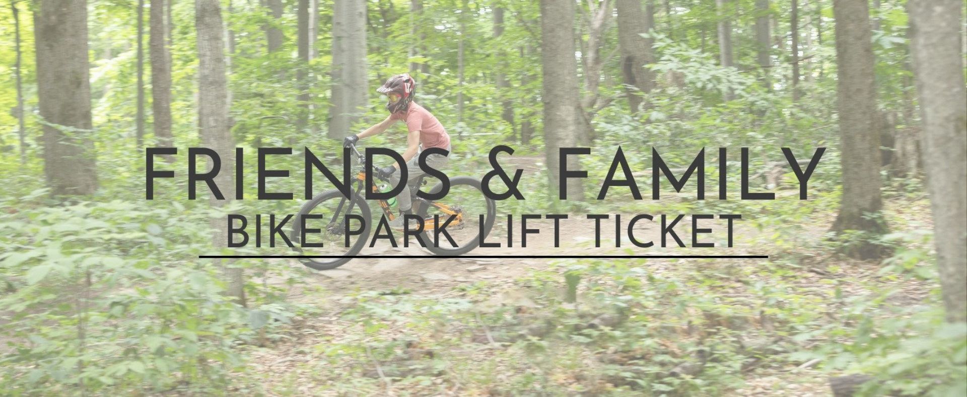 The Highlands Bike Park Friends & Family Lift Tickets