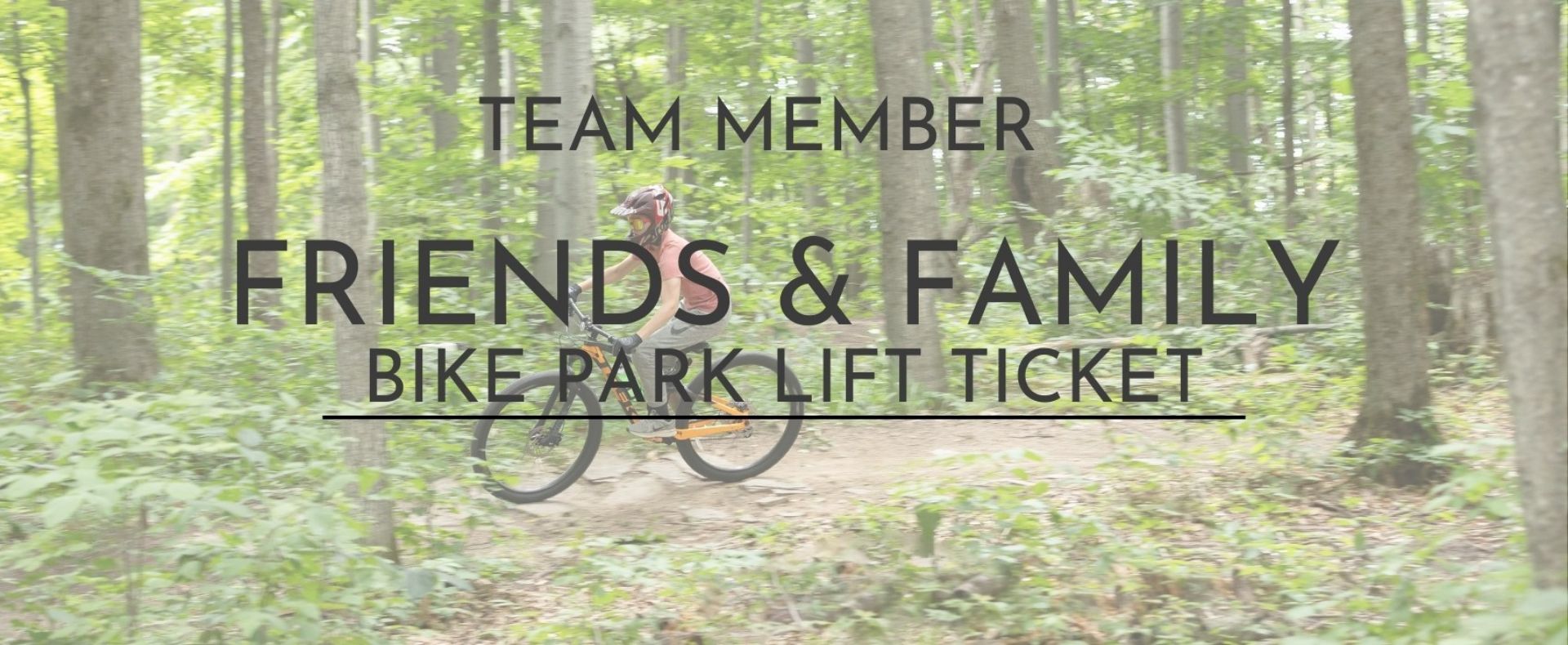 Team Member Friends & Family Bike Park Lift Ticket