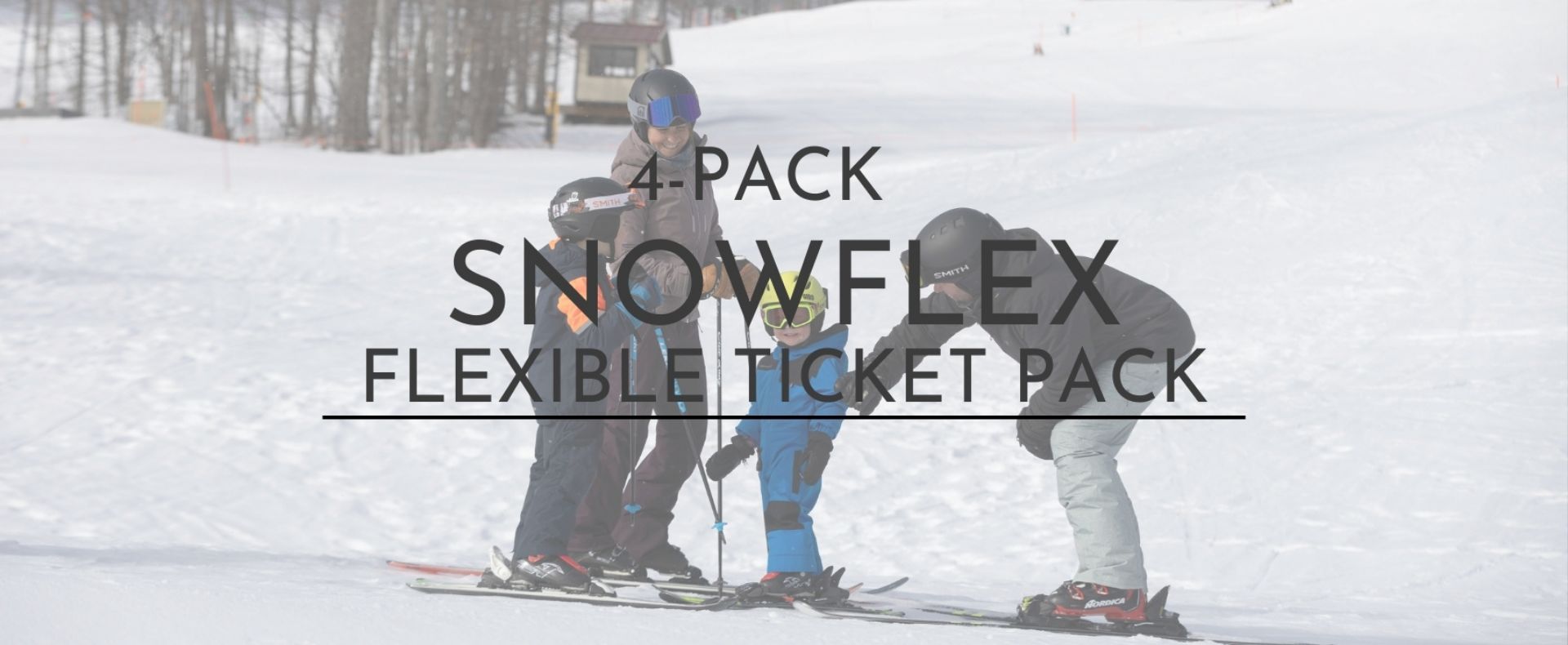 SnowFlex Family 4-Pack at The Highlands	